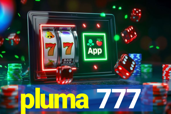 pluma 777